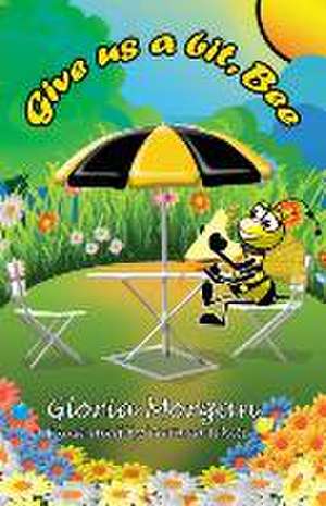 Give us a bit, Bee!: (Dyslexia-Smart) de Gloria Morgan