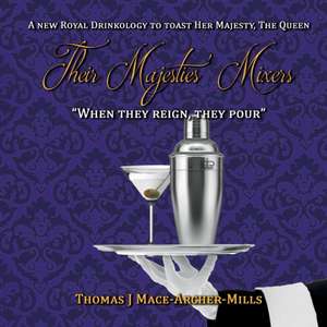 Their Majesties' Mixers de Thomas Mace-Archer-Mills