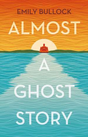 Almost a Ghost Story de Emily Bullock