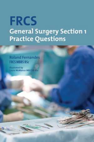 FRCS General Surgery: Section 1 Practice Questions de Roland Fernandes