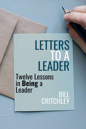 Letters to a Leader de Bill Critchley