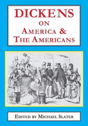 Dickens on America & the Americans de Michael Slater