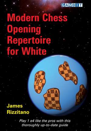 Modern Chess Opening Repertoire for White de James Rizzitano