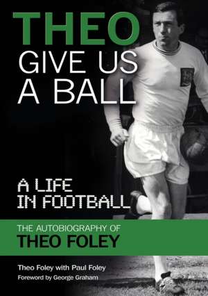 Theo Give Us A Ball de Theo Foley