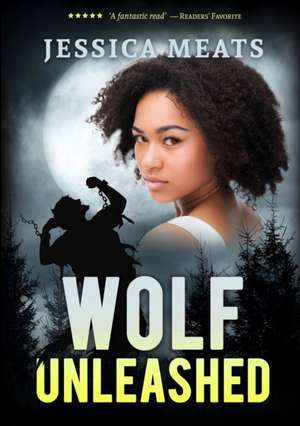 Wolf Unleashed de Jessica Meats