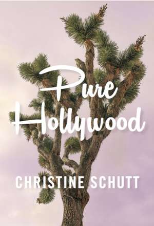 PURE HOLLYWOOD de Christine Schutt