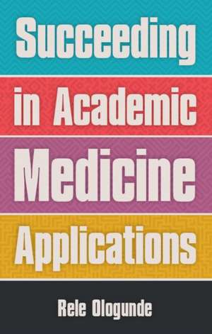 SUCCEEDING ACADEMIC MEDICAL APPLICATIOP de Rele Ologunde