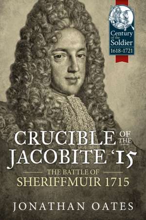 Crucible of the Jacobite '15 de Jonathan Oates