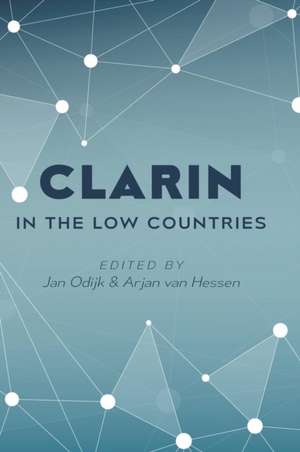 CLARIN in the Low Countries de Arjan van Hessen