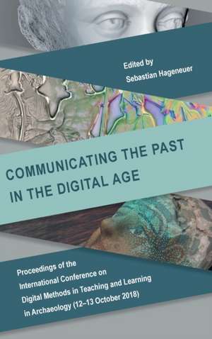 Communicating the Past in the Digital Age de Sebastian Hageneuer