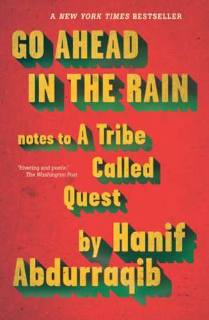 Go Ahead in the Rain: Notes to a Tribe Called Quest de Hanif Abdurraqib