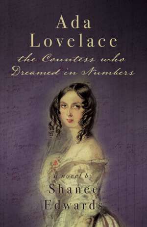 Ada Lovelace: the Countess who Dreamed in Numbers de Shanee Edwards