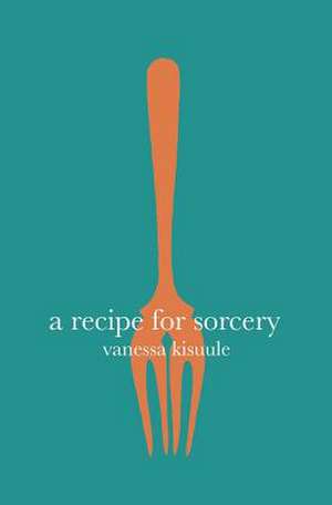 A Recipe for Sorcery de Vanessa Kisuule