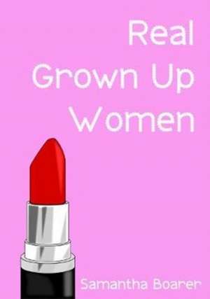 Real Grown Up Women de Samantha Boarer