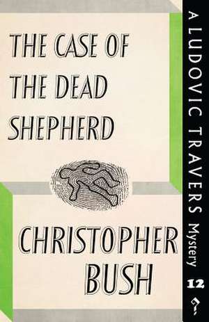 The Case of the Dead Shepherd de Christopher Bush