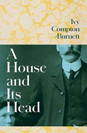 A House and Its Head de Ivy Compton-Burnett