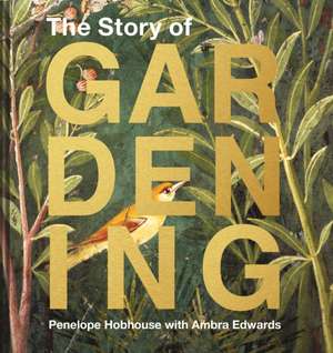 The Story of Gardening de Penelope Hobhouse