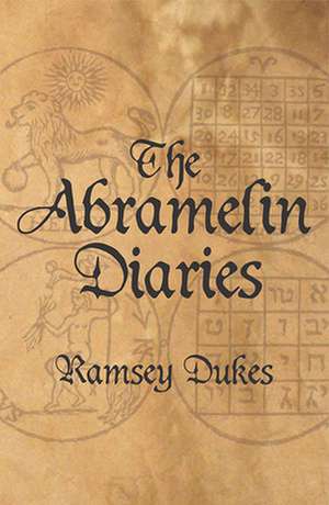 The Abramelin Diaries de Ramsey Dukes