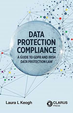 Data Protection Compliance de Laura L. Keogh