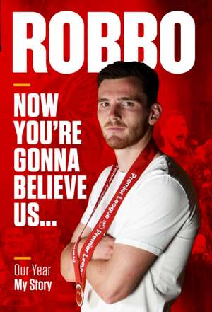 Robbo: Now You're Gonna Believe Us de Andy Robertson