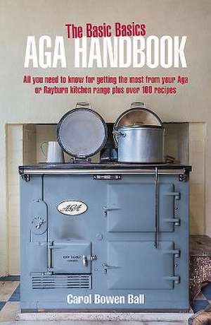 The Basic Basics Aga Handbook de Carol Bowen Ball