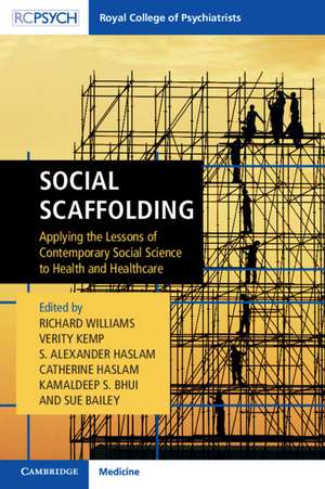 Social Scaffolding: Applying the Lessons of Contemporary Social Science to Health and Healthcare de Richard Williams