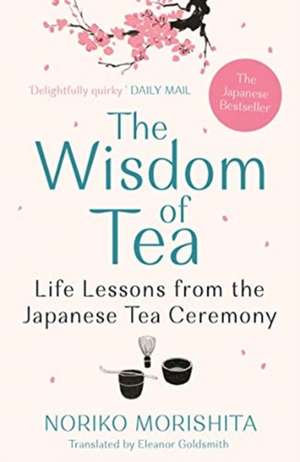 The Wisdom of Tea de Noriko Morishita