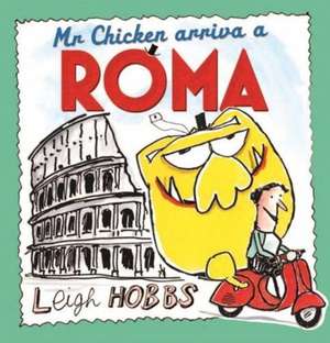 Mr Chicken Arriva a Roma de Leigh Hobbs