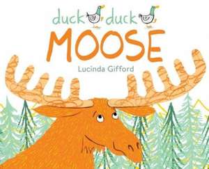 Duck Duck Moose de Lucinda Gifford