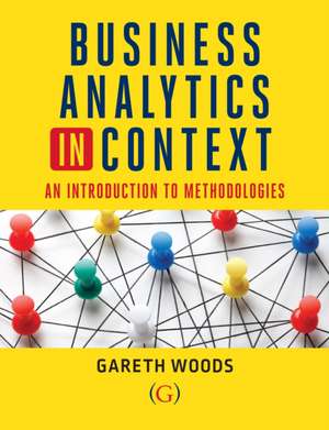 Woods, D: Business Analytics in Context de Dr Gareth (Aston UniversityUK) Woods