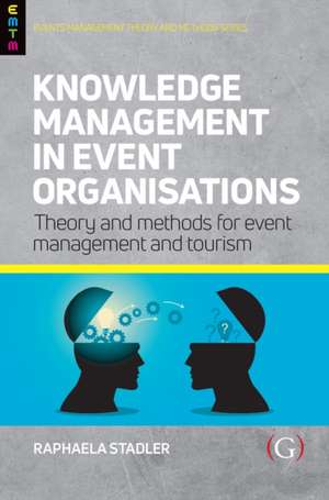 Knowledge Management in Event Organisations de Raphaela Staedler