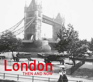 London Then and Now® de Vaughan Grylls