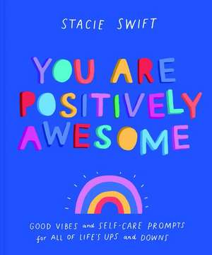 You Are Positively Awesome de Stacie Swift