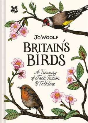 Britain's Birds: A Treasury of Fact, Fiction and Folklore de Jo Woolf