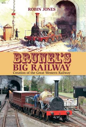 Brunel's Big Railway de Robin Jones