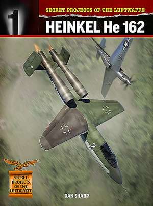 Secret Projects of the Luftwaffe: de Dan Sharp