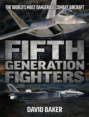 Fifth Generation Fighters de David Baker