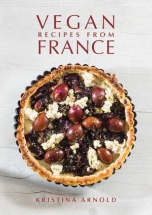 Vegan Recipes From France de Kristina Arnold