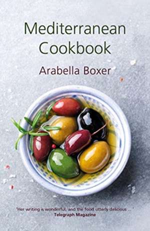 Mediterranean Cookbook de Arabella Boxer