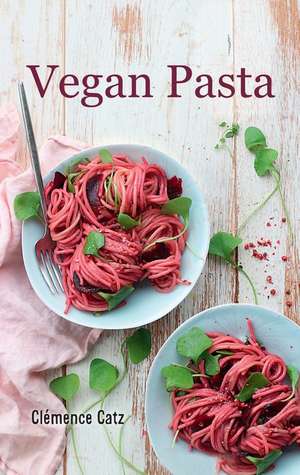 Vegan Pasta de Clemence Catz