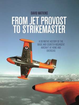 From Jet Provost to Strikemaster de David Watkins