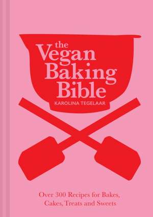 The Vegan Baking Bible de Karolina Tegelaar