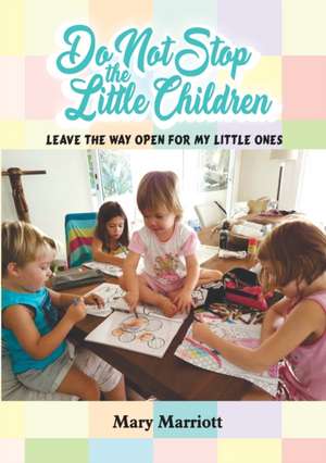 Do Not Stop the Little Children de Mary Marriott