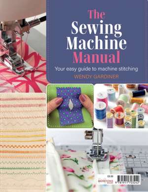 Sewing Machine Manual de Wendy Gardiner