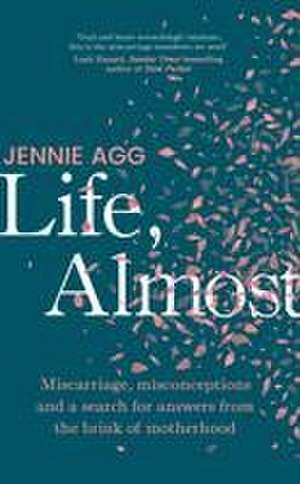 Life, Almost de Jennie Agg