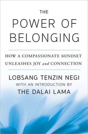 The Power of Belonging de Lobsang Tenzin Negi