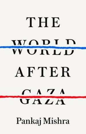 The World After Gaza de Pankaj Mishra