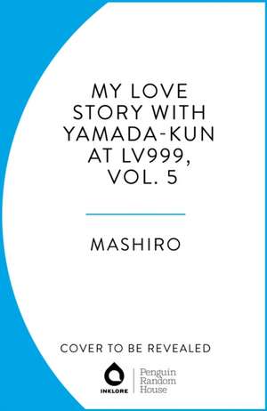 My Love Story with Yamada-kun at Lv999, Vol. 5 de Mashiro