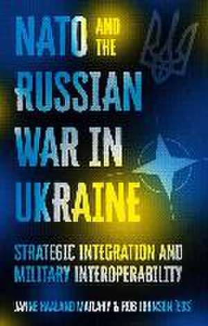 NATO and the Russian War in Ukraine de Janne Haaland Matlary