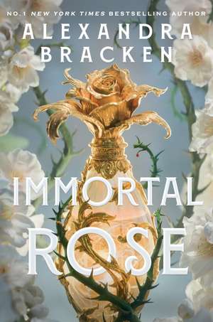 Immortal Rose: An achingly romantic, slow-burn love story set in a world ruled by magical perfume from the bestselling author of Lore de Alexandra Bracken